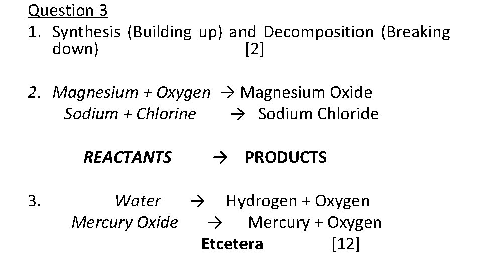 Question 3 1. Synthesis (Building up) and Decomposition (Breaking down) [2] 2. Magnesium +