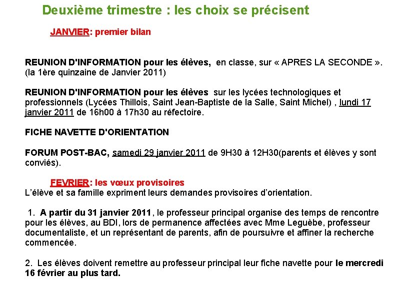 Deuxième trimestre : les choix se précisent JANVIER: premier bilan REUNION D'INFORMATION pour les