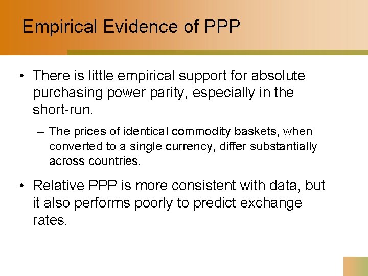 Empirical Evidence of PPP • There is little empirical support for absolute purchasing power
