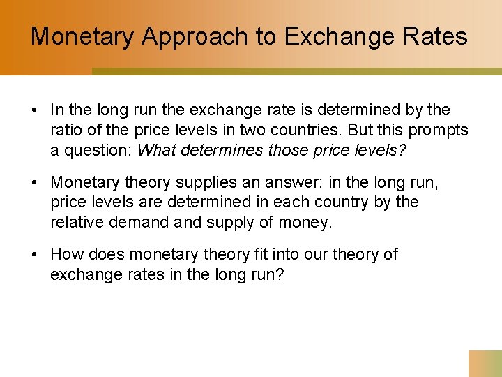 Monetary Approach to Exchange Rates • In the long run the exchange rate is