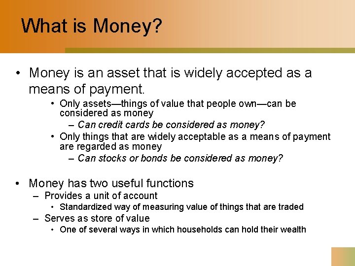 What is Money? • Money is an asset that is widely accepted as a