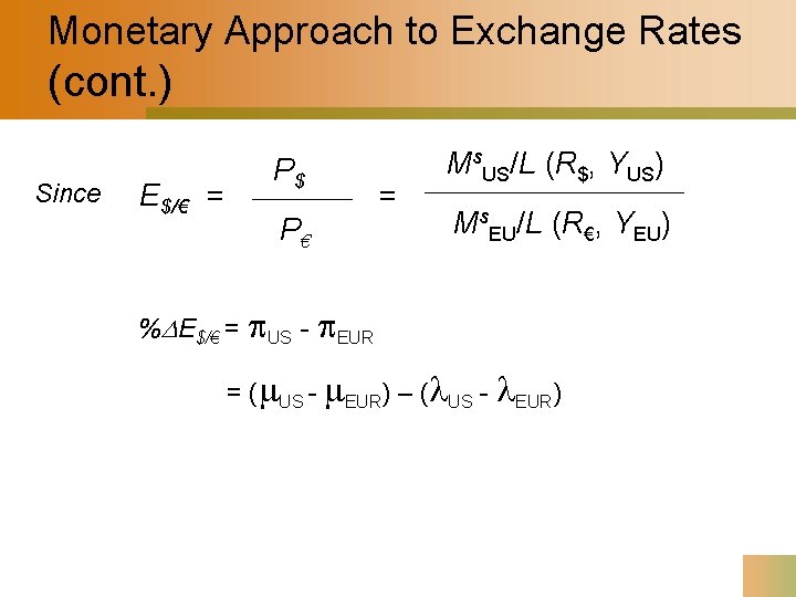 Monetary Approach to Exchange Rates (cont. ) Since E$/€ = P$ P€ = Ms.