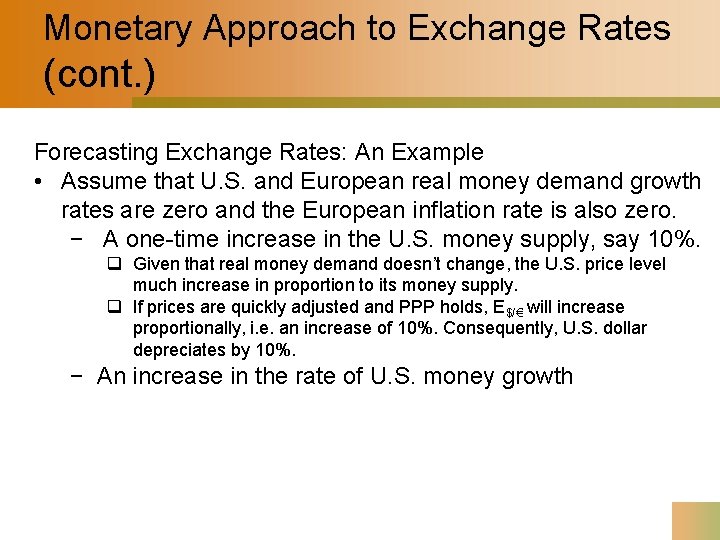 Monetary Approach to Exchange Rates (cont. ) Forecasting Exchange Rates: An Example • Assume