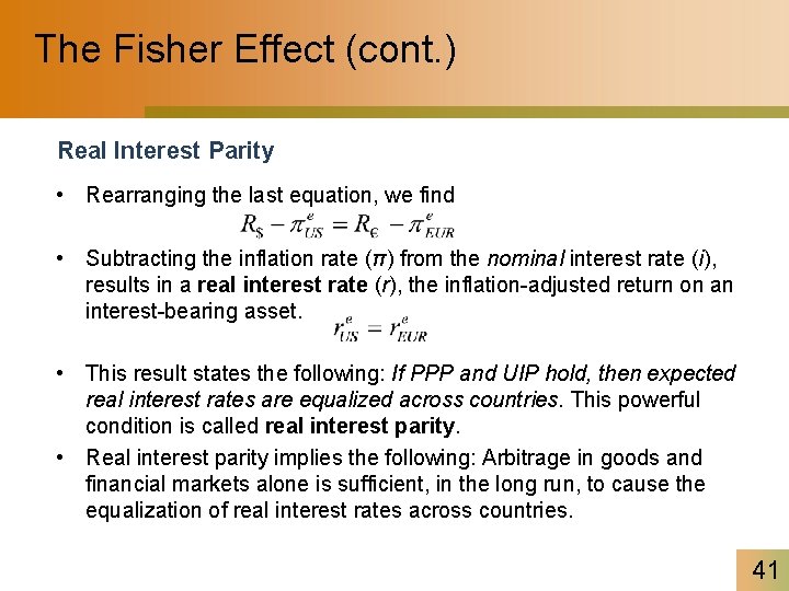 The Fisher Effect (cont. ) Real Interest Parity • Rearranging the last equation, we