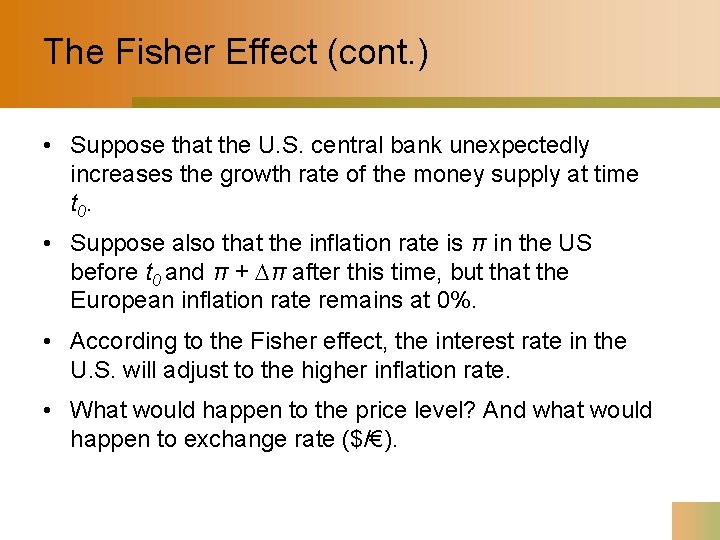 The Fisher Effect (cont. ) • Suppose that the U. S. central bank unexpectedly