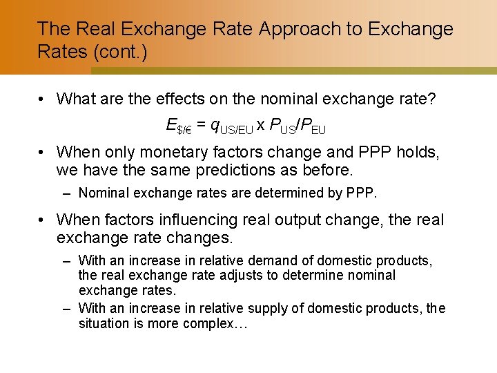 The Real Exchange Rate Approach to Exchange Rates (cont. ) • What are the
