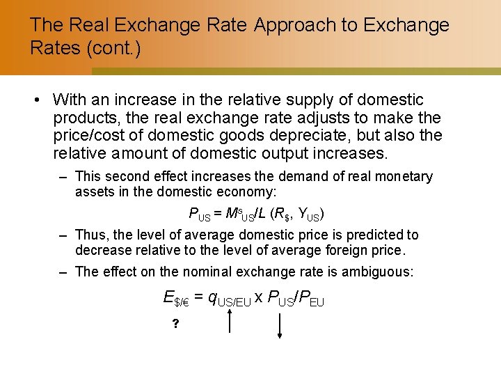 The Real Exchange Rate Approach to Exchange Rates (cont. ) • With an increase