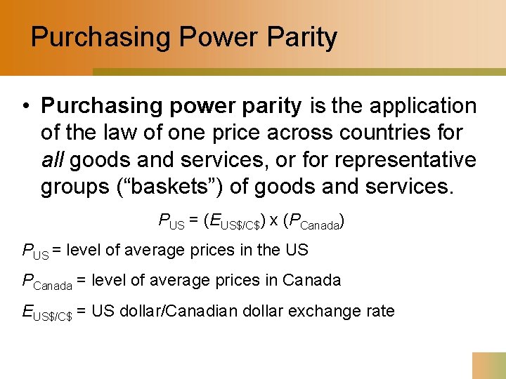 Purchasing Power Parity • Purchasing power parity is the application of the law of