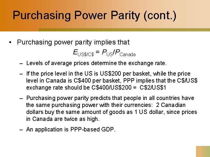 Purchasing Power Parity (cont. ) • Purchasing power parity implies that EUS$/C$ = PUS/PCanada
