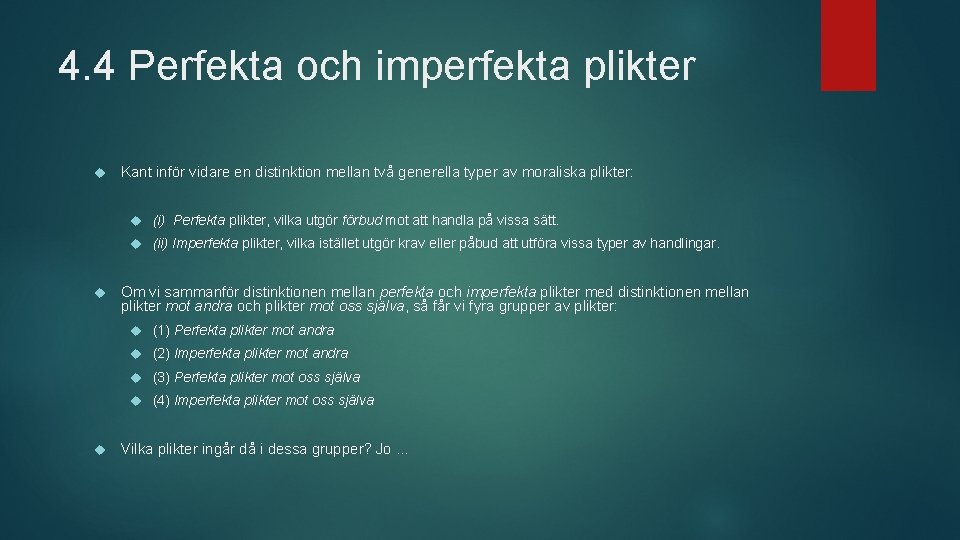 4. 4 Perfekta och imperfekta plikter Kant inför vidare en distinktion mellan två generella