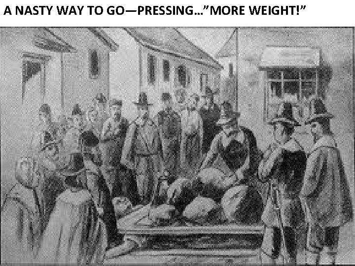 A NASTY WAY TO GO—PRESSING…”MORE WEIGHT!” 