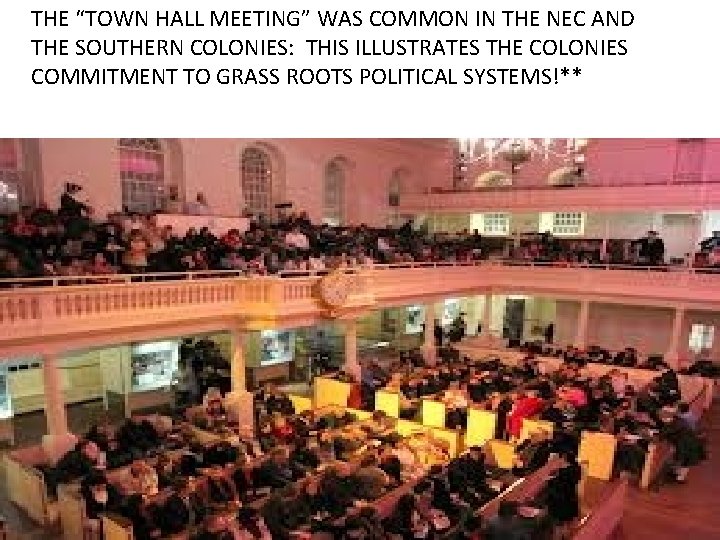 THE “TOWN HALL MEETING” WAS COMMON IN THE NEC AND THE SOUTHERN COLONIES: THIS