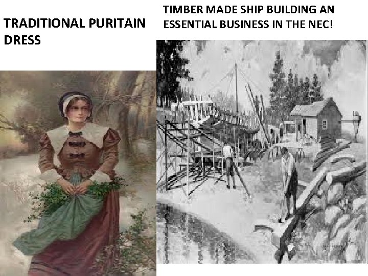 TRADITIONAL PURITAIN DRESS TIMBER MADE SHIP BUILDING AN ESSENTIAL BUSINESS IN THE NEC! 