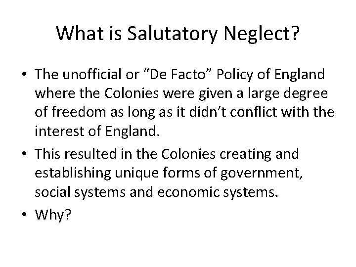 What is Salutatory Neglect? • The unofficial or “De Facto” Policy of England where