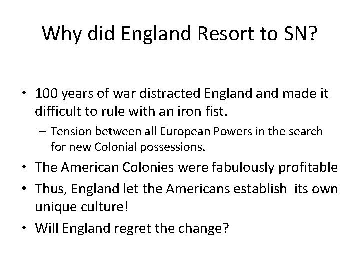 Why did England Resort to SN? • 100 years of war distracted England made