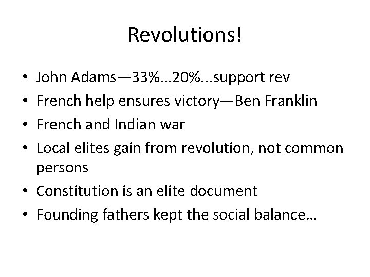 Revolutions! John Adams— 33%. . . 20%. . . support rev French help ensures