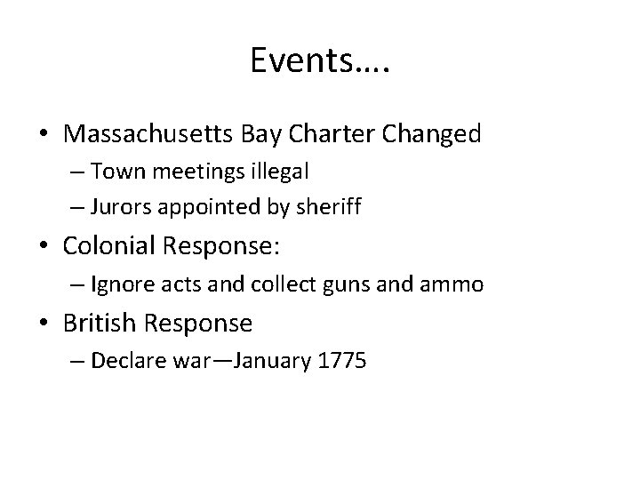 Events…. • Massachusetts Bay Charter Changed – Town meetings illegal – Jurors appointed by