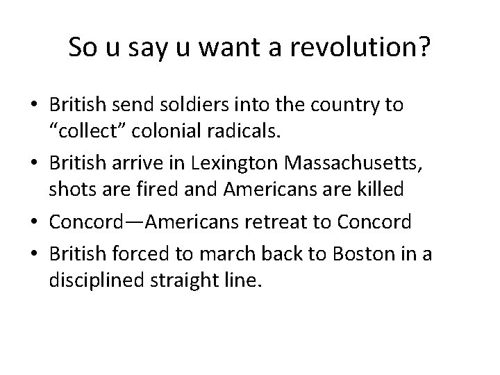 So u say u want a revolution? • British send soldiers into the country