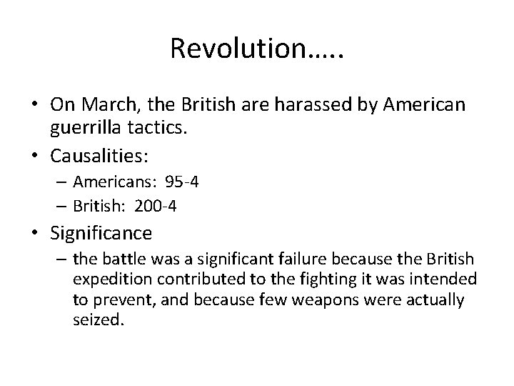 Revolution…. . • On March, the British are harassed by American guerrilla tactics. •