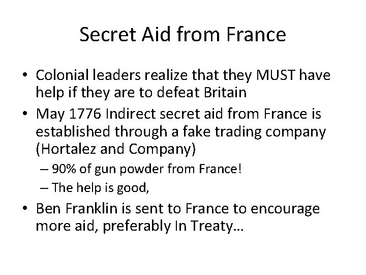 Secret Aid from France • Colonial leaders realize that they MUST have help if