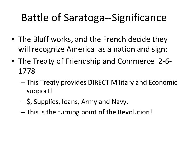 Battle of Saratoga--Significance • The Bluff works, and the French decide they will recognize