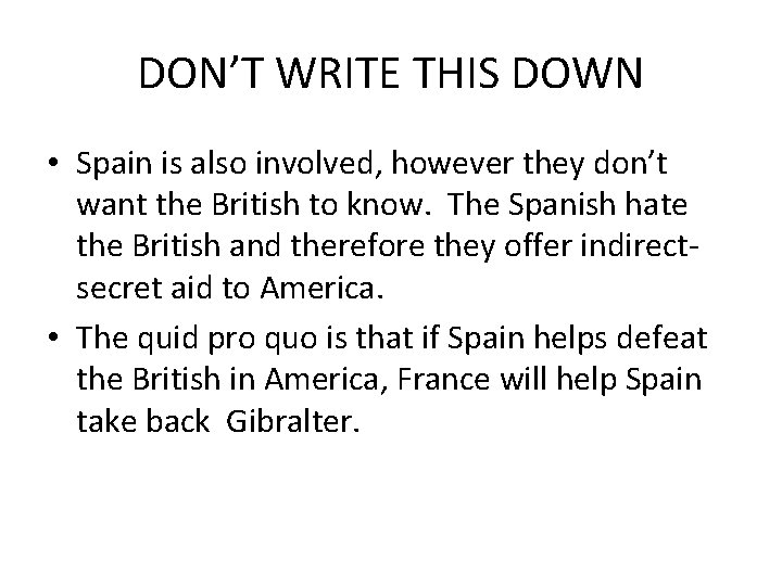 DON’T WRITE THIS DOWN • Spain is also involved, however they don’t want the