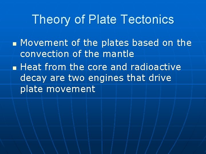 Theory of Plate Tectonics n n Movement of the plates based on the convection