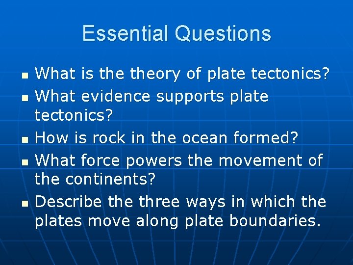 Essential Questions n n n What is theory of plate tectonics? What evidence supports