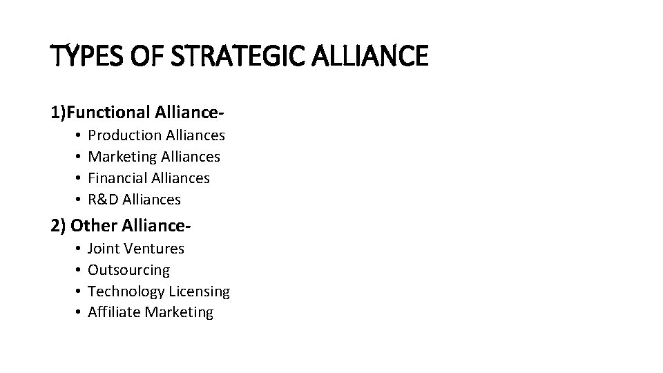 TYPES OF STRATEGIC ALLIANCE 1)Functional Alliance • • Production Alliances Marketing Alliances Financial Alliances