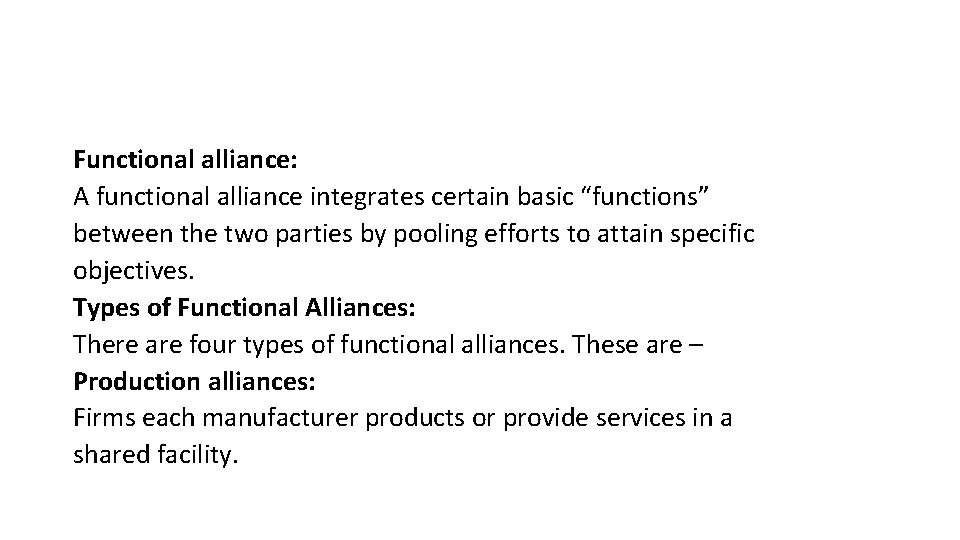 Functional alliance: A functional alliance integrates certain basic “functions” between the two parties by