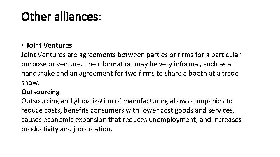 Other alliances: • Joint Ventures are agreements between parties or firms for a particular