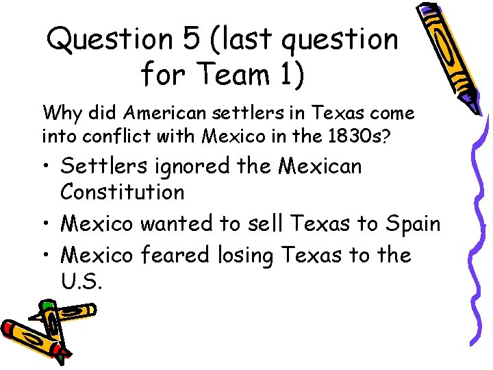 Question 5 (last question for Team 1) Why did American settlers in Texas come