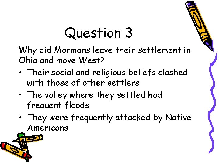 Question 3 Why did Mormons leave their settlement in Ohio and move West? •