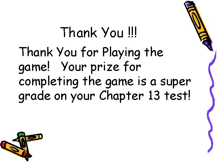 Thank You !!! Thank You for Playing the game! Your prize for completing the