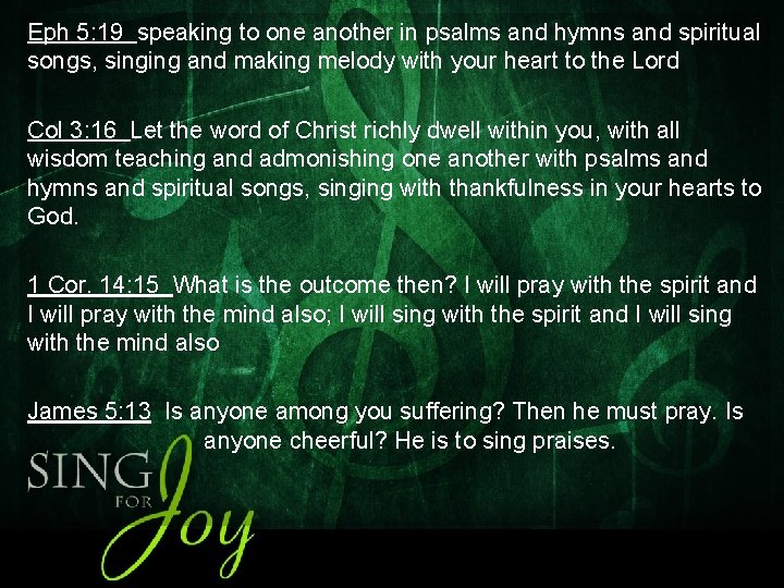 Eph 5: 19 speaking to one another in psalms and hymns and spiritual songs,