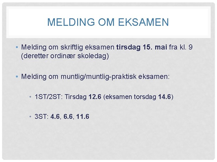 MELDING OM EKSAMEN • Melding om skriftlig eksamen tirsdag 15. mai fra kl. 9