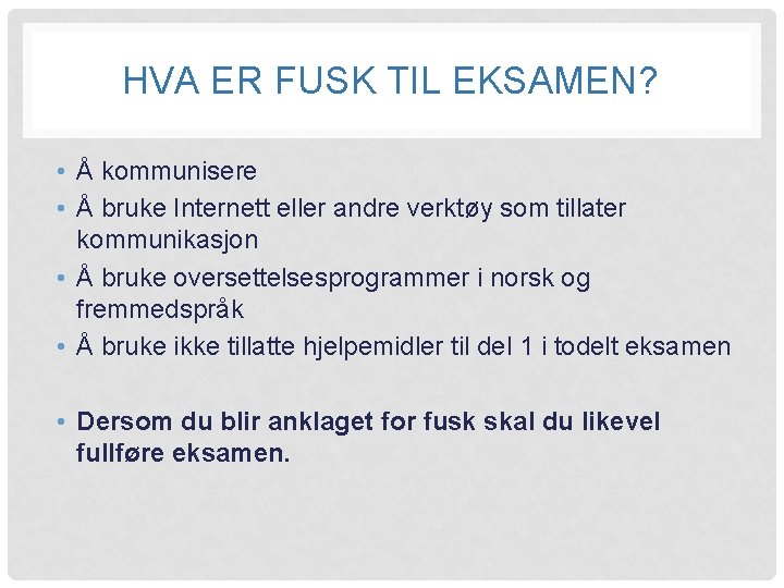 HVA ER FUSK TIL EKSAMEN? • Å kommunisere • Å bruke Internett eller andre