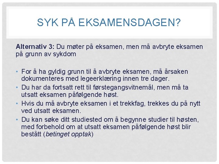 SYK PÅ EKSAMENSDAGEN? Alternativ 3: Du møter på eksamen, men må avbryte eksamen på