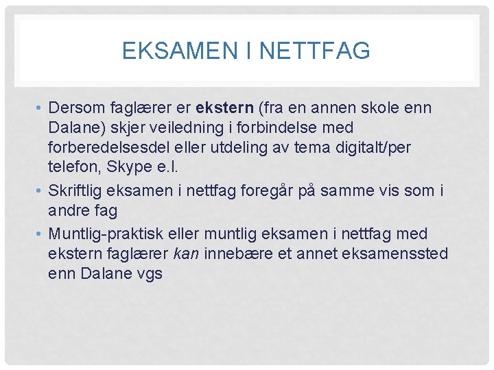 EKSAMEN I NETTFAG • Dersom faglærer er ekstern (fra en annen skole enn Dalane)