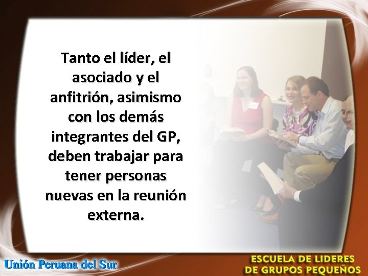 Tanto el líder, el asociado y el anfitrión, asimismo con los demás integrantes del