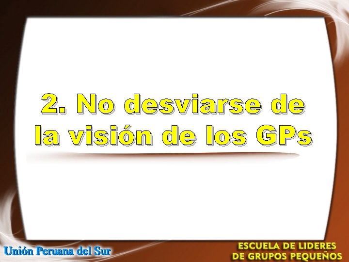 2. No desviarse de la visión de los GPs 