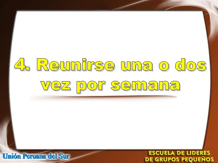 4. Reunirse una o dos vez por semana 