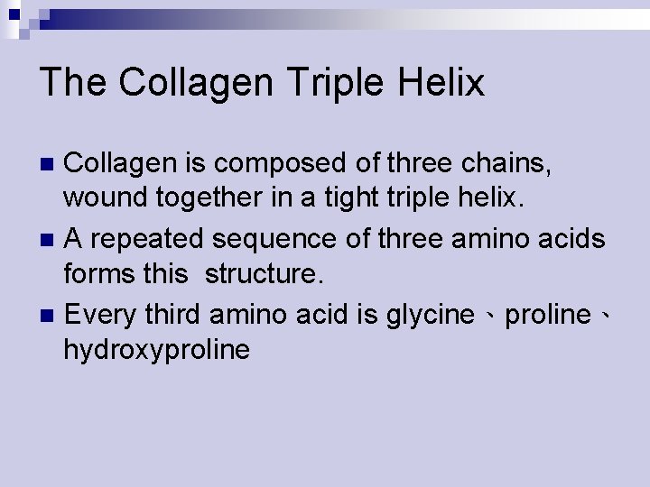 The Collagen Triple Helix Collagen is composed of three chains, wound together in a