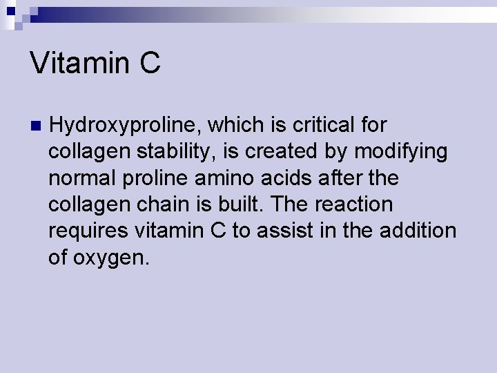 Vitamin C n Hydroxyproline, which is critical for collagen stability, is created by modifying