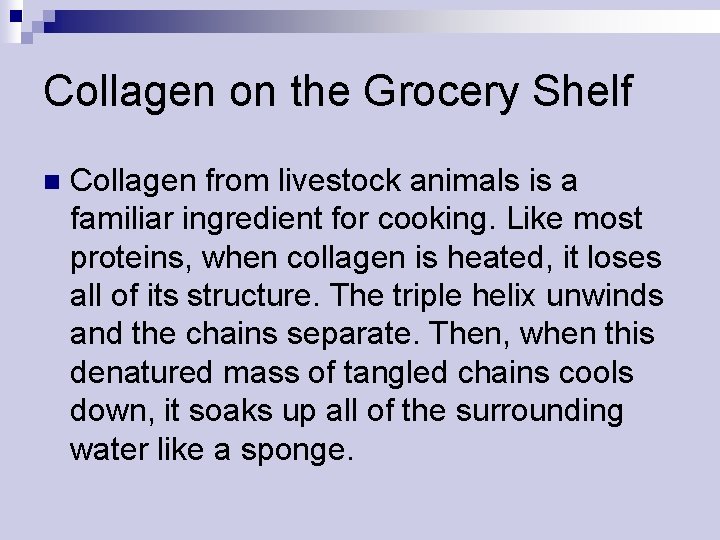 Collagen on the Grocery Shelf n Collagen from livestock animals is a familiar ingredient