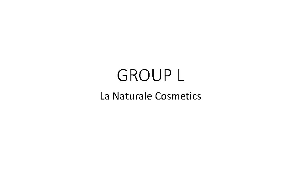 GROUP L La Naturale Cosmetics 