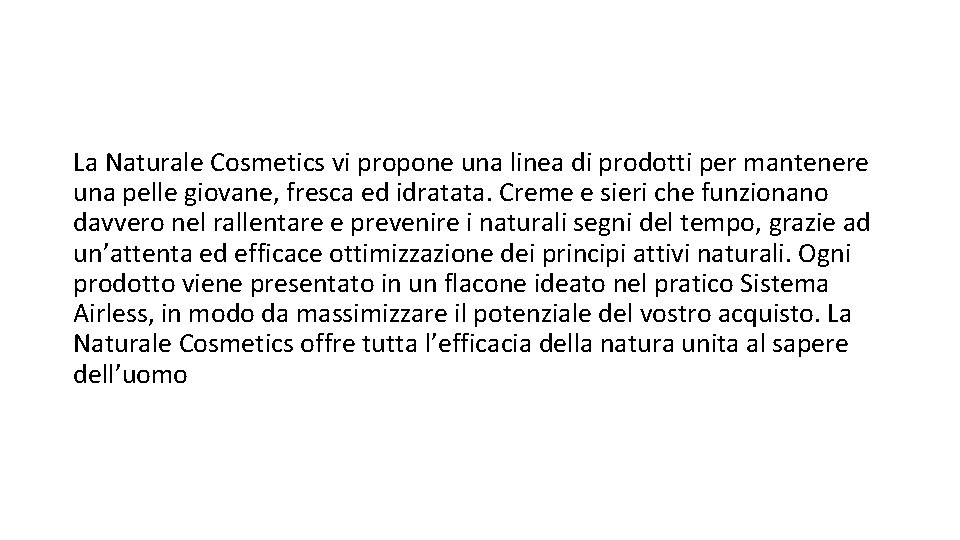 La Naturale Cosmetics vi propone una linea di prodotti per mantenere una pelle giovane,