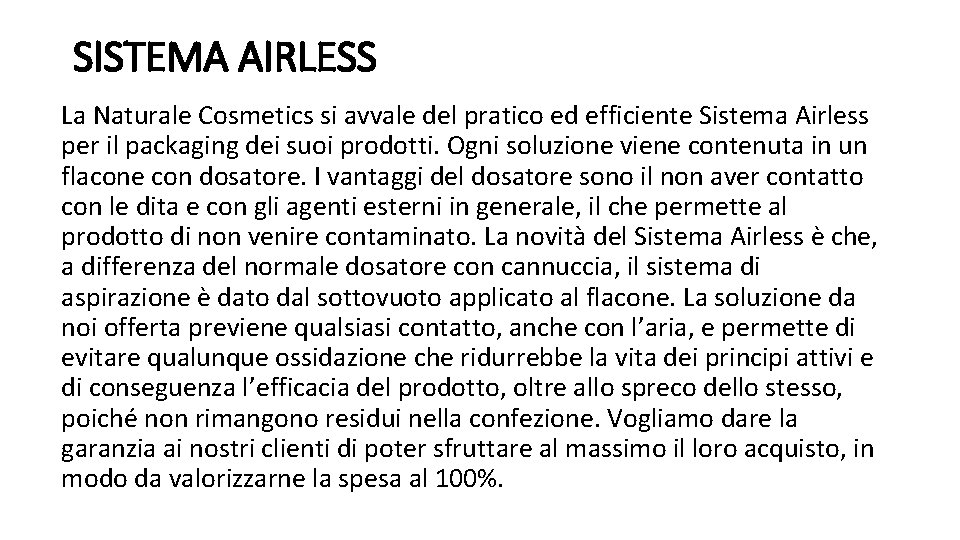 SISTEMA AIRLESS La Naturale Cosmetics si avvale del pratico ed efficiente Sistema Airless per