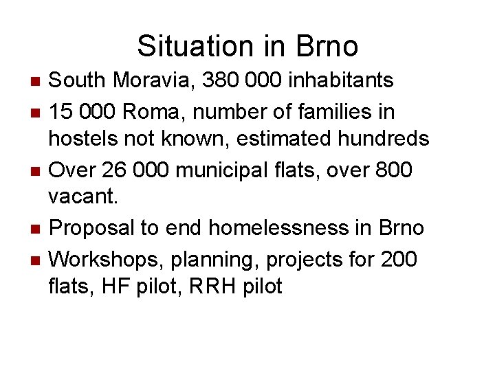 Situation in Brno n n n South Moravia, 380 000 inhabitants 15 000 Roma,