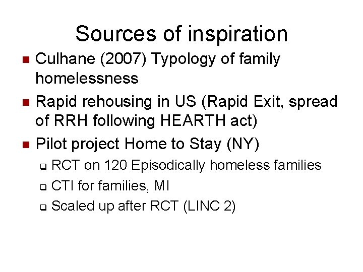 Sources of inspiration n Culhane (2007) Typology of family homelessness Rapid rehousing in US